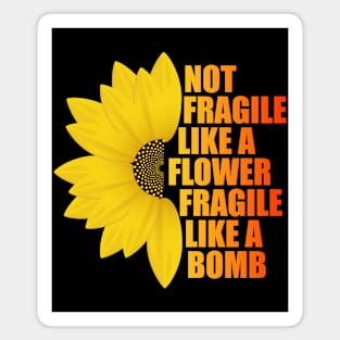 Not Fragile Like a Flower Fragile Like a Bomb gradient Color Text gift for women Magnet